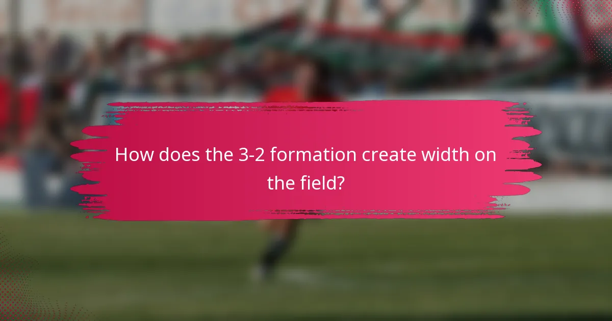 How does the 3-2 formation create width on the field?