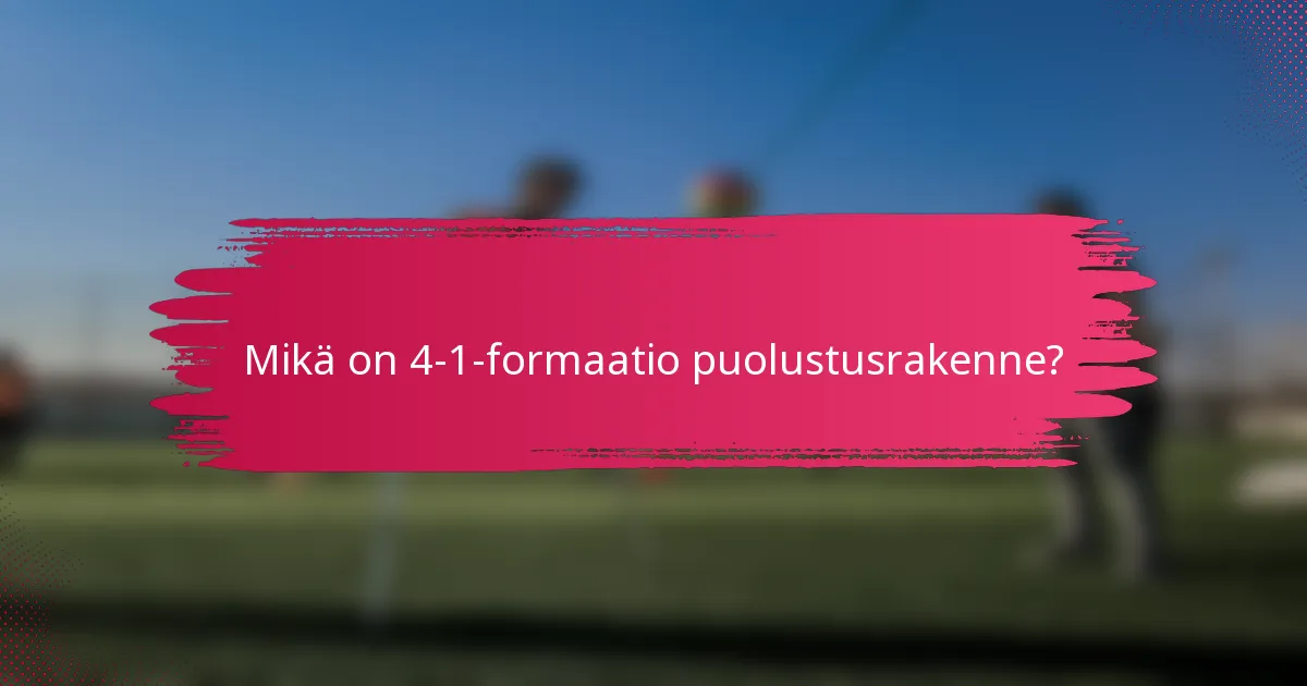 Mikä on 4-1-formaatio puolustusrakenne?