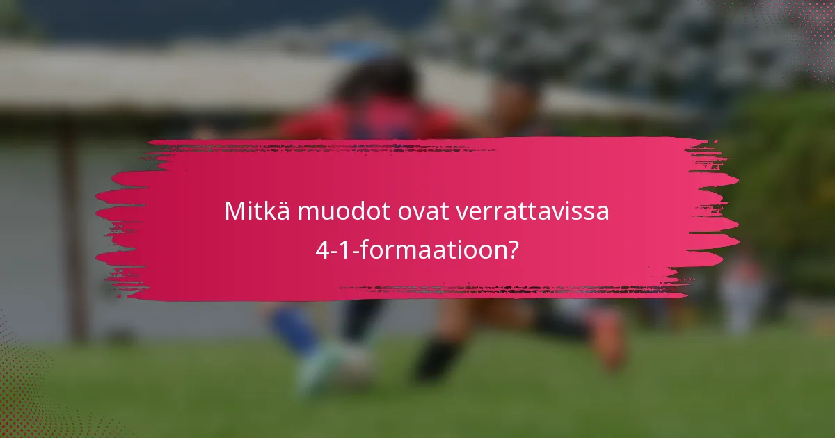 Mitkä muodot ovat verrattavissa 4-1-formaatioon?